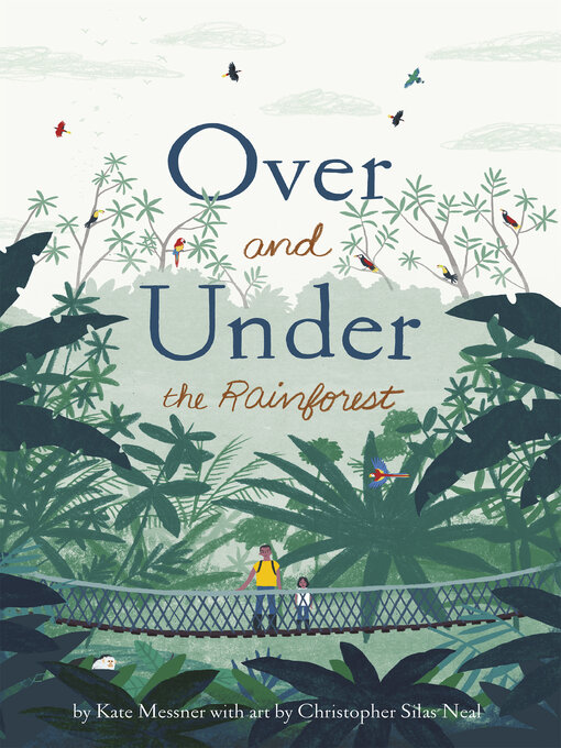 Title details for Over and Under the Rainforest by Kate Messner - Wait list